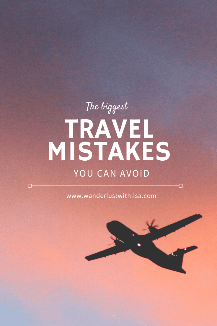 Biggest Travel Mistakes to Avoid!!