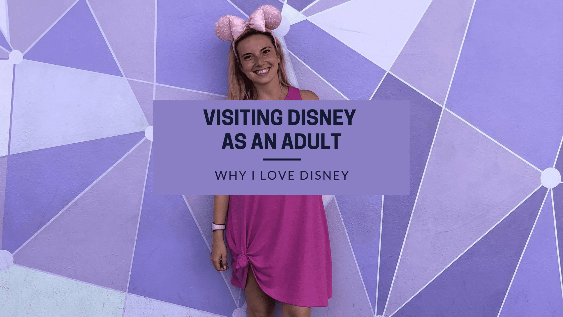 10 Reasons Why I Love Disney As An Adult Wanderlust With Lisa