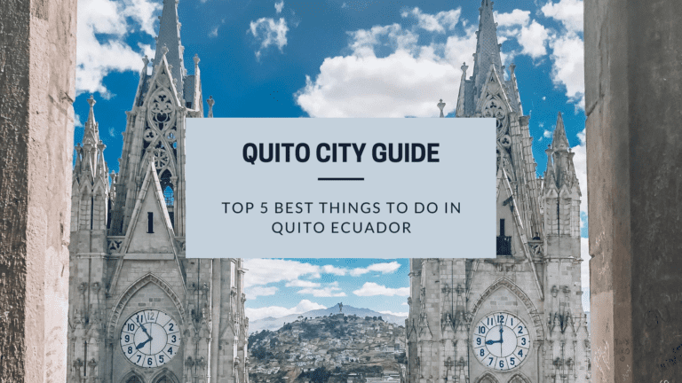 6 Must See Things To Do In Quito (Guide to Ecuador’s Capital City)