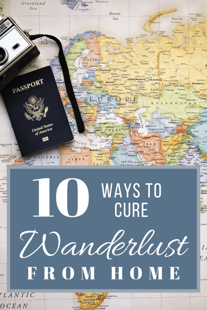 10 ways to cure your wanderlust from home