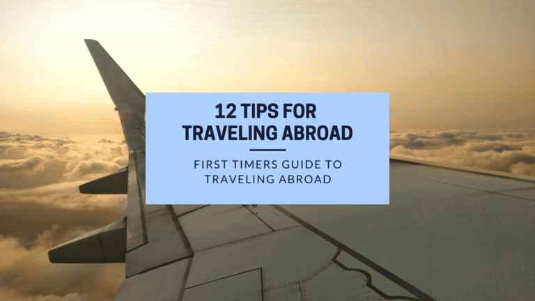 Top 12 Tips for Traveling Abroad You Need to Know