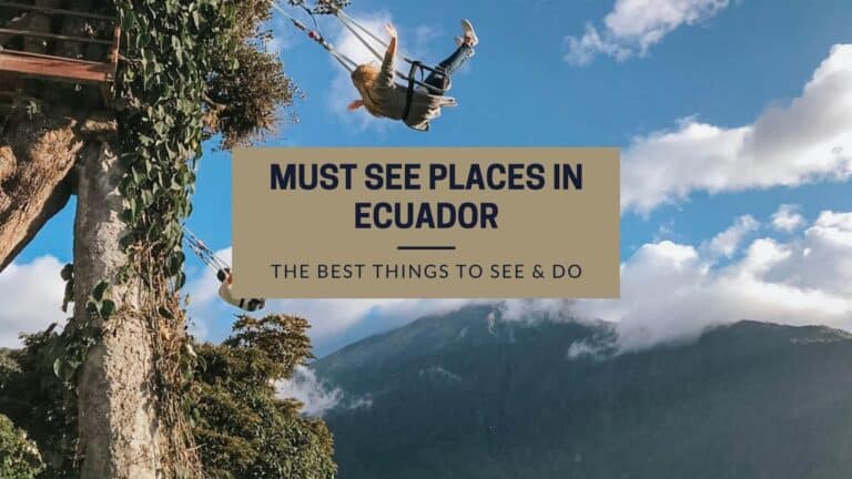 Top 14 Must See Places to Visit in Ecuador