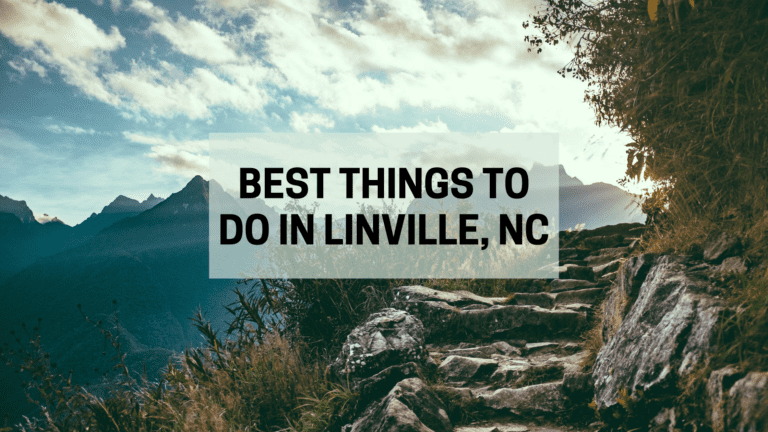 Top 10 Things To Do In Linville, North Carolina
