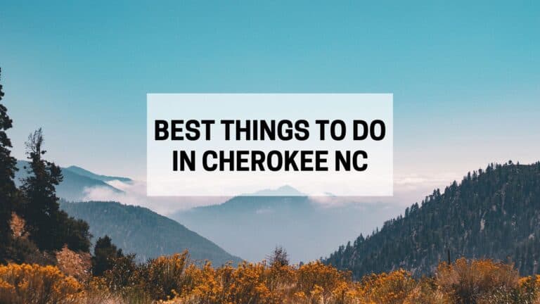 10 Fun Things To Do in Cherokee NC